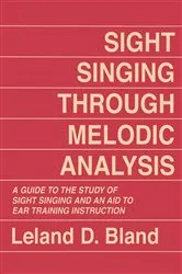 Book cover of Sight Singing Through Melodic Analysis by Leland D. Bland