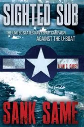 Book cover of Sighted Sub, Sank Same by Alan C. Carey