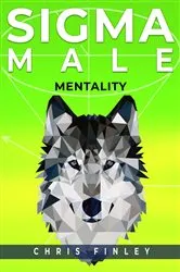 Book cover of SIGMA MALE MENTALITY by Chris Finley