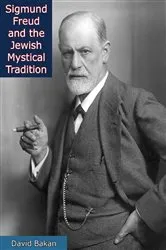 Book cover of Sigmund Freud and the Jewish Mystical Tradition by David Bakan