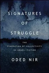 Book cover of Signatures of Struggle by Oded Nir