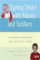 Book cover of Signing Smart with Babies and Toddlers by Anthony, Michelle, M.A., Ph.D.