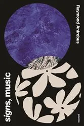 Book cover of Signs, Music: Poems by Raymond Antrobus