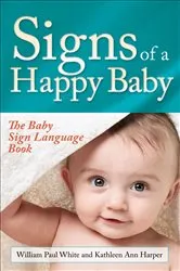 Book cover of Signs of a Happy Baby by William Paul White