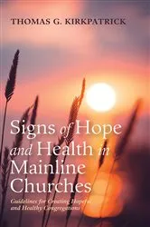 Book cover of Signs of Hope and Health in Mainline Churches by Thomas G. Kirkpatrick