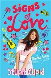 Book cover of Signs of Love: Stupid Cupid by Melody James