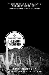 Book cover of Signs Preceding the End of the World by Yuri Herrera