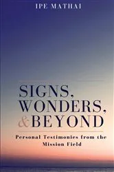 Book cover of Signs, Wonders, and Beyond by Ipe Mathai