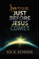 Book cover of Signs You'll See Just Before Jesus Comes by Rick Renner