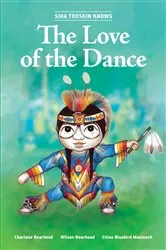 Book cover of Siha Tooskin Knows the Love of the Dance by Charlene Bearhead