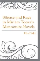 Book cover of Silence and Rage in Miriam Toews’s Mennonite Novels by Rita Dirks