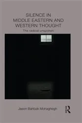 Book cover of Silence in Middle Eastern and Western Thought by Jason Mohaghegh