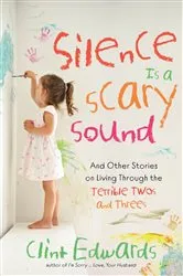 Book cover of Silence is a Scary Sound by Clint Edwards