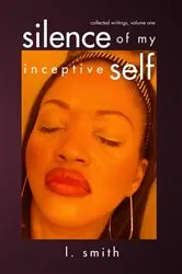 Book cover of Silence of My Inceptive Self by L. Smith