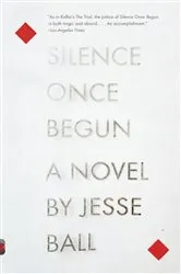 Book cover of Silence Once Begun by Jesse Ball
