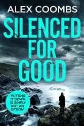 Book cover of Silenced For Good by Alex Coombs