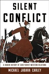 Book cover of Silent Conflict by Michael Jabara Carley