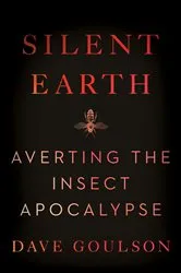 Book cover of Silent Earth by Dave Goulson