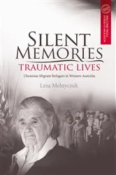 Book cover of Silent Memories, Traumatic Lives by Lesa Melnyczuk