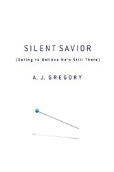 Book cover of Silent Savior by A. J. Gregory