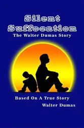 Book cover of Silent Suffocation by Walter Dumas