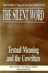 Book cover of Silent Word - Textual Meaning And The Unwritten, The by Ban Kah Choon