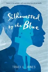 Book cover of Silhouetted by the Blue by Traci L. Jones