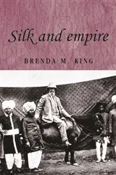 Book cover of Silk and empire by Brenda King