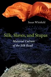 Book cover of Silk, Slaves, and Stupas by Susan Whitfield