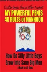 Book cover of Silly Little Boys: 40 Rules of Manhood - For Men of All Ages by Sharon Esther Lampert