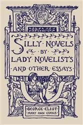 Book cover of Silly Novels by Lady Novelists and Other Essays by Unknown