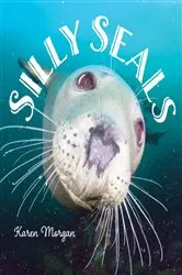 Book cover of Silly Seals by Karen Morgan