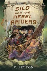 Book cover of Silo and the Rebel Raiders by Veronica Peyton
