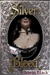 Book cover of Silver and Blood by Irwin Black