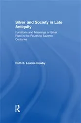 Book cover of Silver and Society in Late Antiquity by Ruth E. Leader-Newby
