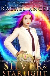 Book cover of Silver and Starlight: A High School NA Reverse Harem Dark Fantasy Bully Romance by Rachel Angel