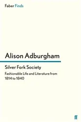 Book cover of Silver Fork Society by Alison Adburgham