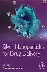 Book cover of Silver Nanoparticles for Drug Delivery by Prashant Kesharwani PhD