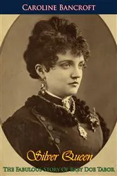 Book cover of Silver Queen: The Fabulous Story Of Baby Doe Tabor by Unknown