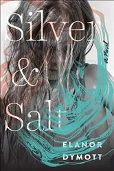 Book cover of Silver & Salt by Elanor Dymott