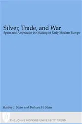Book cover of Silver, Trade, and War by Stanley J. Stein