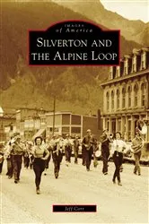 Book cover of Silverton and the Alpine Loop by Jeff Corr