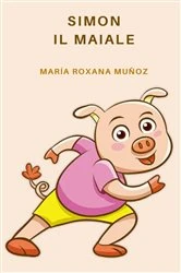 Book cover of Simon il maiale by Maria Roxana Muñoz