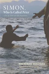 Book cover of Simon, Who Is Called Peter by Mackenzie Mulligan