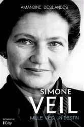 Book cover of Simone Veil, mille vies, un destin by Amandine Deslandes