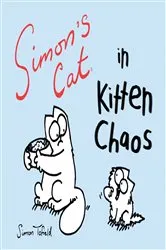 Book cover of Simon's Cat in Kitten Chaos by Simon Tofield