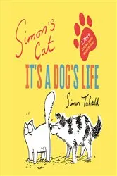 Book cover of Simon's Cat: It's a Dog's Life by Simon Tofield