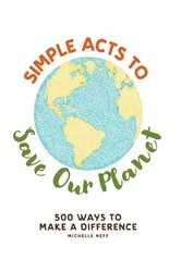 Book cover of Simple Acts to Save Our Planet by Michelle Neff