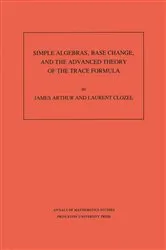 Book cover of Simple Algebras, Base Change, and the Advanced Theory of the Trace Formula by Unknown