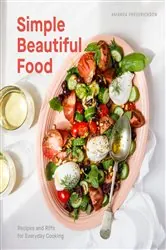 Book cover of Simple Beautiful Food by Amanda Frederickson